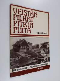 Veistän pilkat pitkin puita : Kansanruno-Kalevalan opetusopas