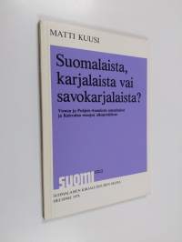 Suomalaista, karjalaista vai savokarjalaista? - Vienan ja Pohjois-Aunuksen sananlaskut ja Kalevalan runojen alkuperäkiista