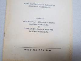 Rautatieyhteytemme Pohjoiselle Valtamerelle - näkökohtia - esittäneet Kaulirannan-Kolarin-Kittilän rautatietoimikunta ja Kemijärvi-Salla kuntain rautatietoimikunta