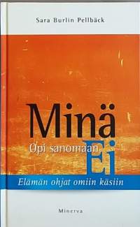 Opi sanomaan minä, opi sanomaan ei. (Stressi, elämäntaito, henkinen terveys, itsekasvatus)