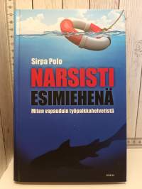 Narsisti esimiehenä - Miten vapauduin työpaikkahelvetistä