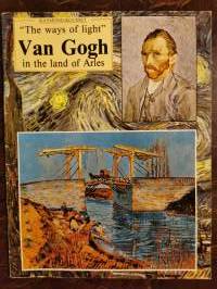 ”The Ways of light”. Van Gogh in the land of Arles
