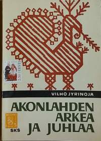 Akonlahden arkea ja juhlaa. (Paikallishistoria, Karjala)