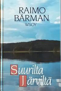 Suurilta järviltä - Tarinoita järviltä ja metsistä, (Kalastus, metsästys, erokirjallisuus)