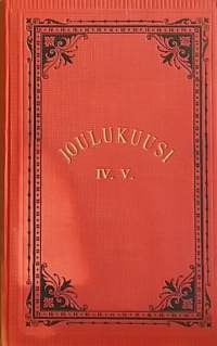 Joulukuusi IV. V. - Vaihtelevaa lukemista Joulunaikana. (Kauno)