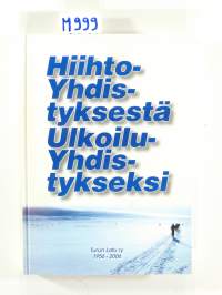 Hiihtoyhdistyksestä ulkoiluyhdistykseksi: Turun Latu ry 1956-2006