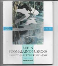 Mihin suomalainen uskoo? : uskonto ja kulttuuri SuomessaKirjaHenkilö Heikkilä, Markku, 1945-Otava 1995.