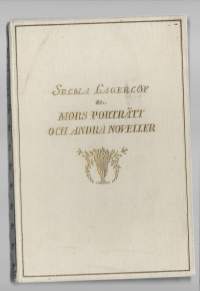 Mors porträtt och andra berättelserKirjaLagerlöf, SelmaÅhlén &amp; Åkerlund 1930.