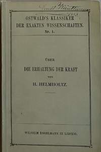 Über die Erhaltung der Kraft (= Ostwald&#039;s Klassiker der Exakten Wissenschaften Nr. 1)  (Tiede, sähkö, matematiikka)