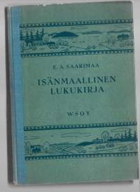 Isänmaallinen lukukirja : (oppikoulun lukukirja 3)KirjaHenkilö Saarimaa, E. A., 1888-1966WSOY 1955.