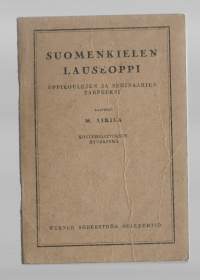 Suomenkielen lauseoppi : oppikoulujen ja seminaarien tarpeeksiKirjaHenkilö Airila, Martti, 1878-1953WSOY 1939.