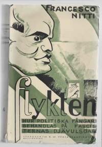 Flykten : mina upplevelser som politisk fånge och vår flykt från Lipari, fascisternas &quot;Djävulsö&quot;KirjaNitti, Francesco Fausto1930.