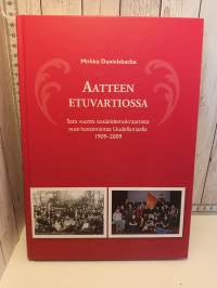 Aatteen etuvartiossa - Sata vuotta sosiaalidemokraattista nuorisotoimintaa Uudellamaalla 1909-2009