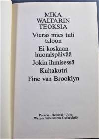 Mika Waltarin teoksia : Vieras mies tuli taloon ; Ei koskaan huomispäivää ; Jokin ihmisessä ; Kultakutri ; Fine van Brooklyn