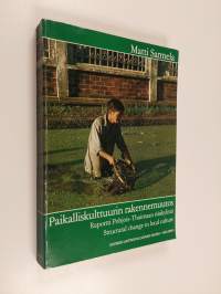 Paikalliskulttuurin rakennemuutos : raportti Pohjois-Thaimaan riisikylistä = Structural change in local culture : de-localization and cultural imperialism in rura...