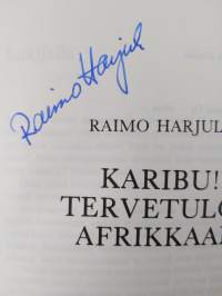 Karibu! : tervetuloa Afrikkaan (tekijän omiste, signeerattu)