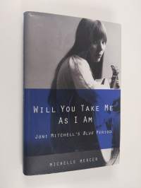 Will you take me as I am : Joni Mitchell&#039;s Blue period