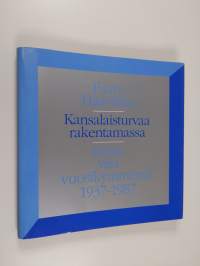 Kansalaisturvaa rakentamassa : Kelan viisi vuosikymmentä 1937-1987