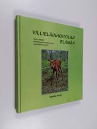 Villieläinhoitolan elämää : suomalaista eläintenpelastustoimintaa vapaaehtoisvoimin - Suomalaista eläintenpelastustoimintaa vapaaehtoisvoimin