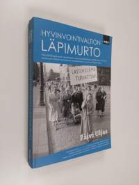 Hyvinvointivaltion läpimurto - Pienviljelyhegemonian rapautumisen, kansalaisliikehdinnän ja poliittisen murroksen keskinäiset suhteet suomalaisessa yhteiskunnassa...