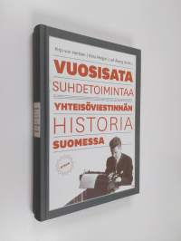 Vuosisata suhdetoimintaa : yhteisöviestinnän historia Suomessa