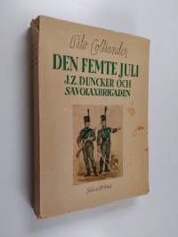 Den femte juli : J. Z. Duncker och Savolaxbrigaden