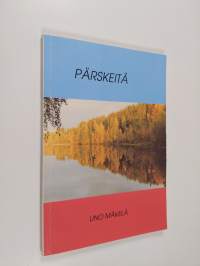 Pärskeitä : järisyttäviä ja lempeitä runoja : elämässä kellujan ajatuksia (signeerattu)