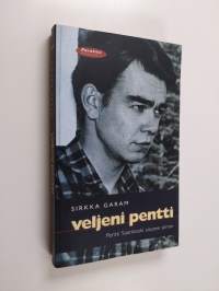 Veljeni Pentti : Pentti Saarikoski sisaren silmin