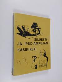 Siluetti- ja IPSC-ampujan käsikirja