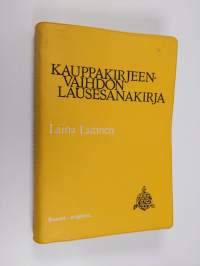 Kauppakirjeenvaihdon Lausesanakirja - Suomi-englanti. 6900 Kauppakirjeenvaihdon Keskeistä Lausepartta Englantilaisine Vastineineen