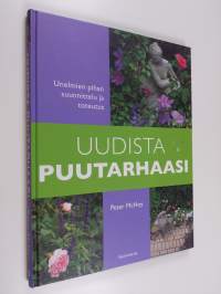 Uudista puutarhaasi : unelmien pihan suunnittelu ja toteutus