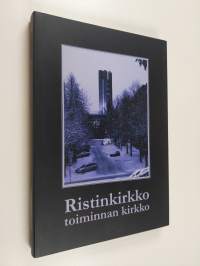 Ristinkirkko - toiminnan kirkko : Funktion toteutuminen kolmessa vuosikymmenessä