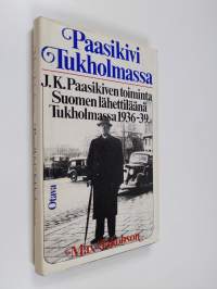 Paasikivi Tukholmassa : J. K. Paasikiven toiminta Suomen lähettiläänä Tukholmassa 1936-39