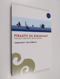 Piraatti vai kirjailija? : tekijän oikeuksia mittaamassa