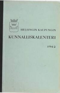 Helsingin kaupungin kunnalliskalenteri 1962KausijulkaisuYhteisö Helsingin kaupunki. TilastotoimistoHelsingin kaupunki