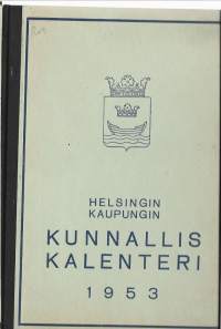 Helsingin kaupungin kunnalliskalenteri 1953KausijulkaisuYhteisö Helsingin kaupunki. TilastotoimistoHelsingin kaupunki