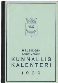 Helsingin kaupungin kunnalliskalenteri 1939KausijulkaisuYhteisö Helsingin kaupunki. TilastotoimistoHelsingin kaupunki