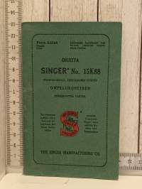 Ohjeita Singer* No. 15K88 (keskusukkula,edestakainen syöttö) ompelukoneiden perhekäyttöä varten