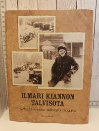 Ilmari Kiannon talvisota  - siviilimiehen sotapäiväkirja