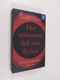 Hur universum fick sina fläckar - anteckningar om alltings ändlighet