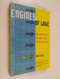 Engines of logic : mathematicians and the origin of the computer - Universal computer : - Mathematicians and the origin of the computer