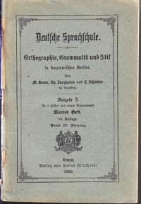 Deutsche Sprachschule - Orthographie, Grammatik und Stil, 1890.  Saksan kielikoulu - Ortografia, kielioppi ja tyyli samankeskisissä piireissä