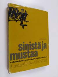 Sinistä ja mustaa : Tutkielma Suomen oikeistoradikalismista