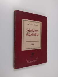 Sosialistinen ulkopolitiikka : piirteitä Suomen ja Neuvostoliiton välisistä suhteista historian valotuksessa