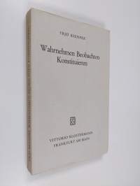 Wahrnehmen Beobachten Konstituieren : phänomenologi und begriffsbestimmung der ersten erkenntnisakte