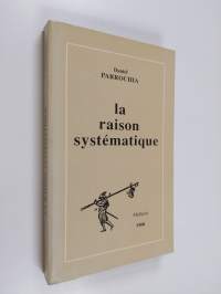 La raison systématique - essai d&#039;une morphologie des systèmes philosophiques