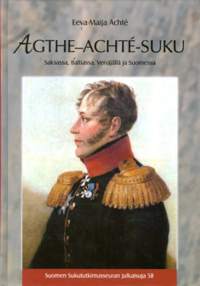 Agthe-Achté-suku Saksassa, Baltiassa, Venäjällä ja Suomessa [  Agthe- Achte-suku, sukututkimus ]