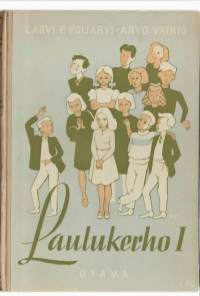 Laulukerho. 1KirjaHannikainen, Väinö ; Poijärvi, L. Arvi P. ; Vainio, ArvoOtava 1947