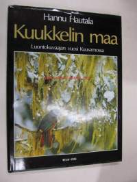 Kuukkelin maa. Luontokuvaajan vuosi Kuusamossa