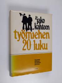 Jako kahteen : Työmiehen 20-luku